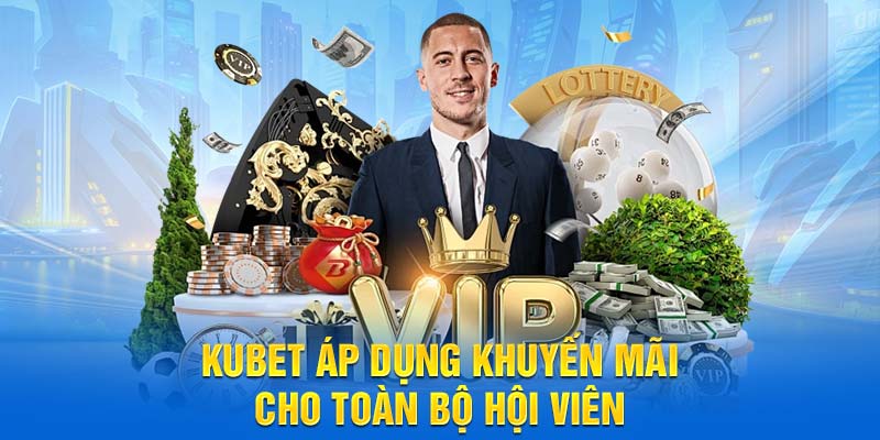 Kubet áp dụng khuyến mãi cho toàn bộ hội viên