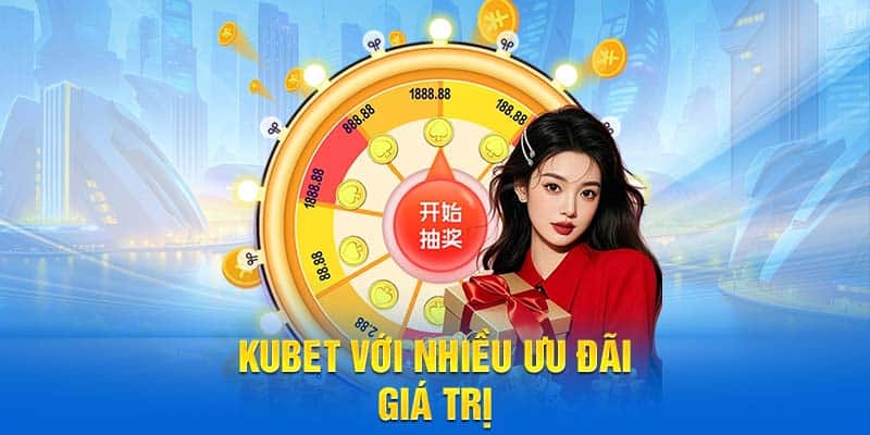 Kubet với nhiều ưu đãi giá trị